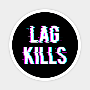 Lag Kills Magnet